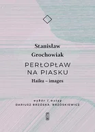 Poezja - Perłopław Na Piasku Haiku Images Stanisław Grochowiak - miniaturka - grafika 1