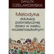 Materiały pomocnicze dla nauczycieli - Metodyka edukacji polonistycznej dzieci w wieku wczesnoszkolnym - Danuta Czelakowska - miniaturka - grafika 1