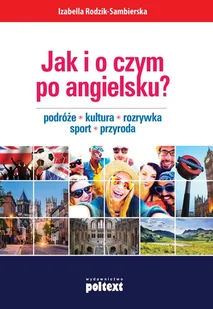 Poltext Jak i o czym po angielsku$11 - Izabella Rodzik-Sambierska - Filologia i językoznawstwo - miniaturka - grafika 2