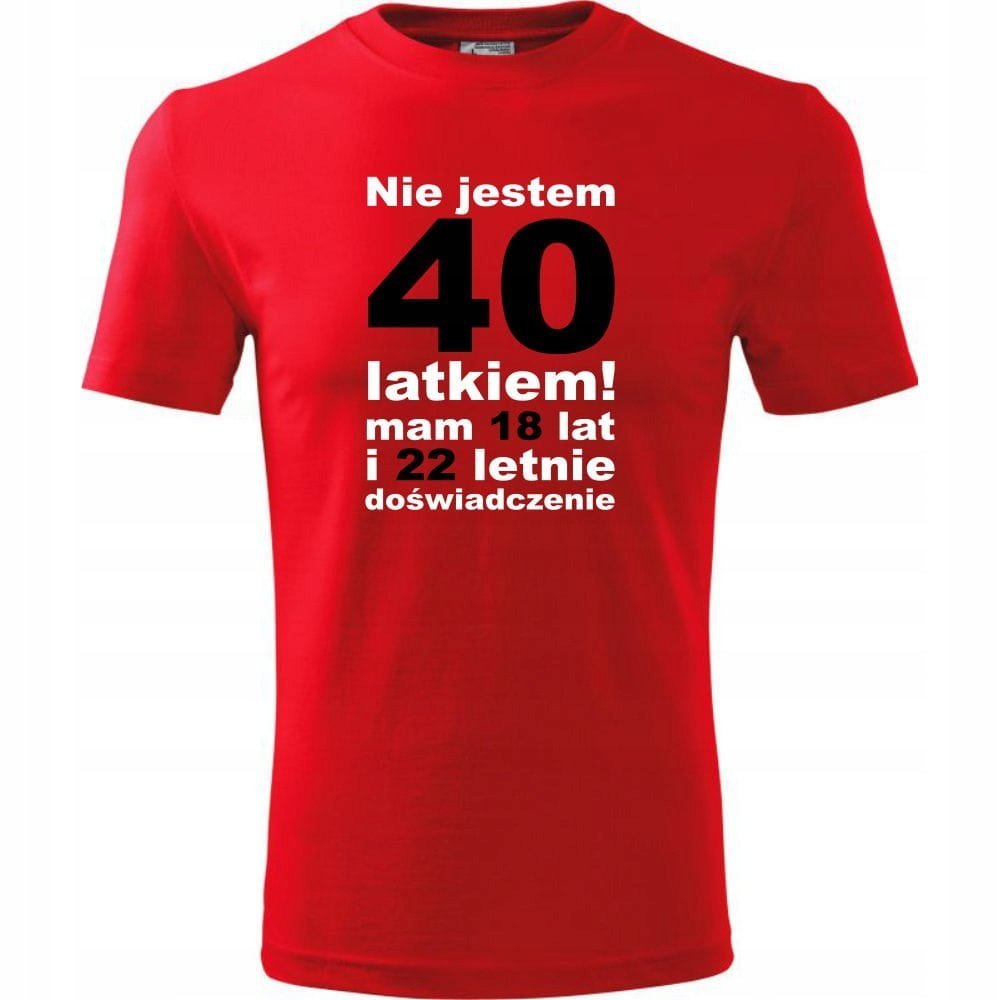 Męska Koszulka z Nadrukiem Nie jestem 40 latkiem, mam 18 lat i 22 letnie czerwony 3XL