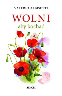 Wolni aby kochać - Miłość, seks, związki - miniaturka - grafika 1