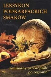 Leksykon podkarpackich smaków - Kuchnia polska - miniaturka - grafika 1