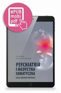 Książki medyczne - Psychiatria i Medycyna Somatyczna Wciąż Aktualne Dylematy - miniaturka - grafika 1