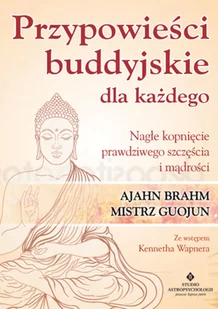 Przypowieści Buddyjskie Dla Każdego Nagłe Kopnięcie Prawdziwego Szczęścia I Mądrości Ajahn Brahm,mistrz Guojun - Poradniki hobbystyczne - miniaturka - grafika 2