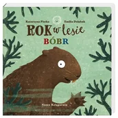 Baśnie, bajki, legendy - NASZA KSIĘGARNIA Rok w lesie. Bóbr - Emilia Dziubak - miniaturka - grafika 1