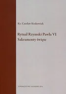 Religia i religioznawstwo - Rytuał Rzymski Pawła VI Sakramenty święte. Seria: Źródła i monografie 444 - miniaturka - grafika 1