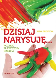 Dzisiaj narysuję. Rozwój plastyczny dziecka - E-booki - poradniki - miniaturka - grafika 1