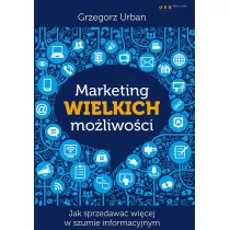 OnePress Grzegorz Urban Marketing wielkich możliwości Jak sprzedawać więcej w szumie informacyjnym - Marketing - miniaturka - grafika 1