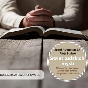 Świat ludzkich myśli. Aktualność przesłania Ewagriusza z Pontu i innych Ojców Kościoła - Audiobooki - poradniki - miniaturka - grafika 1