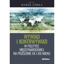 Difin Wywiad i kontrwywiad w polityce międzynarodowej na przełomie XX i XXI wieku - Marek Górka - Felietony i reportaże - miniaturka - grafika 1