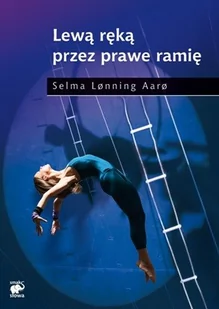Lewą ręką przez prawe ramię - Literatura obyczajowa - miniaturka - grafika 3