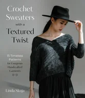 Pozostałe książki - Crochet Sweaters with a Textured Twist: 15 Timeless Patterns for Gorgeous Handcrafted Garments - miniaturka - grafika 1