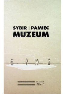 Sybir Pamięć Muzeum - Książki o kulturze i sztuce - miniaturka - grafika 1