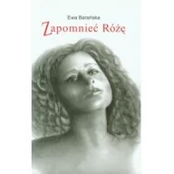 Książki edukacyjne - Zapomnieć Różę - Ewa Barańska - miniaturka - grafika 1