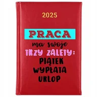 Kalendarze - Kalendarz Czerwony A5 2025 PRACA MA 3 ZALETY: PIĄTEK WYPŁATA URLOP Wzory - miniaturka - grafika 1