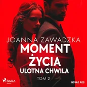 Audiobooki - romanse - Moment życia. Tom 2. Ulotna chwila Joanna Zawadzka - miniaturka - grafika 1