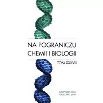 Na pograniczu chemii i biologii Tom 38 - Chemia - miniaturka - grafika 1