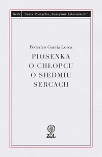 Piosenka o chłopcu o siedmiu sercach - Federico Garcia Lorca - Poezja - miniaturka - grafika 1