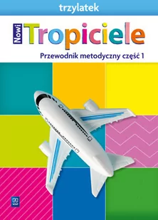 Nowi Tropiciele. Trzylatek. Przewodnik metodyczny. Część 2 - Materiały pomocnicze dla nauczycieli - miniaturka - grafika 1