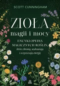 Zdrowie - poradniki - Zioła magii i mocy. Encyklopedia magicznych roślin, które chronią, uzdrawiają i oczyszczają energię - Scott Cunningham - książka - miniaturka - grafika 1
