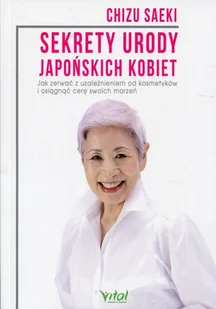 Vital Sekrety urody japońskich kobiet - Poradniki hobbystyczne - miniaturka - grafika 2