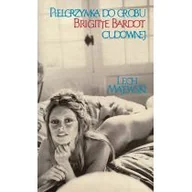 Powieści - Rebis Pielgrzymka do grobu Brigitte Bardot cudownej - Lech Majewski - miniaturka - grafika 1