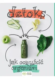 DETOKS JAK OCZYŚCIĆ ORGANIZM Opracowanie zbiorowe - Diety, zdrowe żywienie - miniaturka - grafika 2