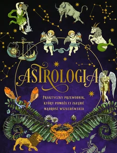 Astrologia. Praktyczny przewodnik, który pomoże... - Elsie Wild - Fizyka i astronomia - miniaturka - grafika 1