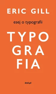 d2d Typografia. Esej o typografii - ERIC GILL - Proza obcojęzyczna - miniaturka - grafika 1