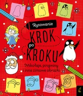 Powieści i opowiadania - Rysowanie Krok Po Kroku Mikołaje Pingwiny I Inne Zimowe Obrazki Opracowanie Zbiorowe - miniaturka - grafika 1