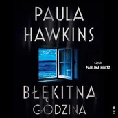 Audiobooki - kryminał, sensacja, thriller - Błękitna godzina Paula Hawkins - miniaturka - grafika 1