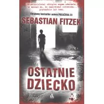 Fitzek Sebastian OSTATNIE DZIECKO WYD. 2 - Kryminały - miniaturka - grafika 1