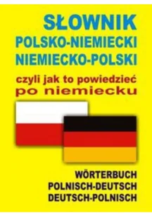 Level Trading Alisch Aleksander, Marchwica Barbara Słownik polsko-niemiecki niemiecko-polski czyli jak to powiedzieć po niemiecku - Słowniki języków obcych - miniaturka - grafika 2