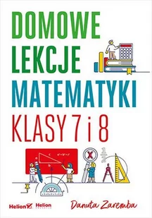 Domowe lekcje matematyki. Klasy 7 i 8 - E-booki - lektury - miniaturka - grafika 1