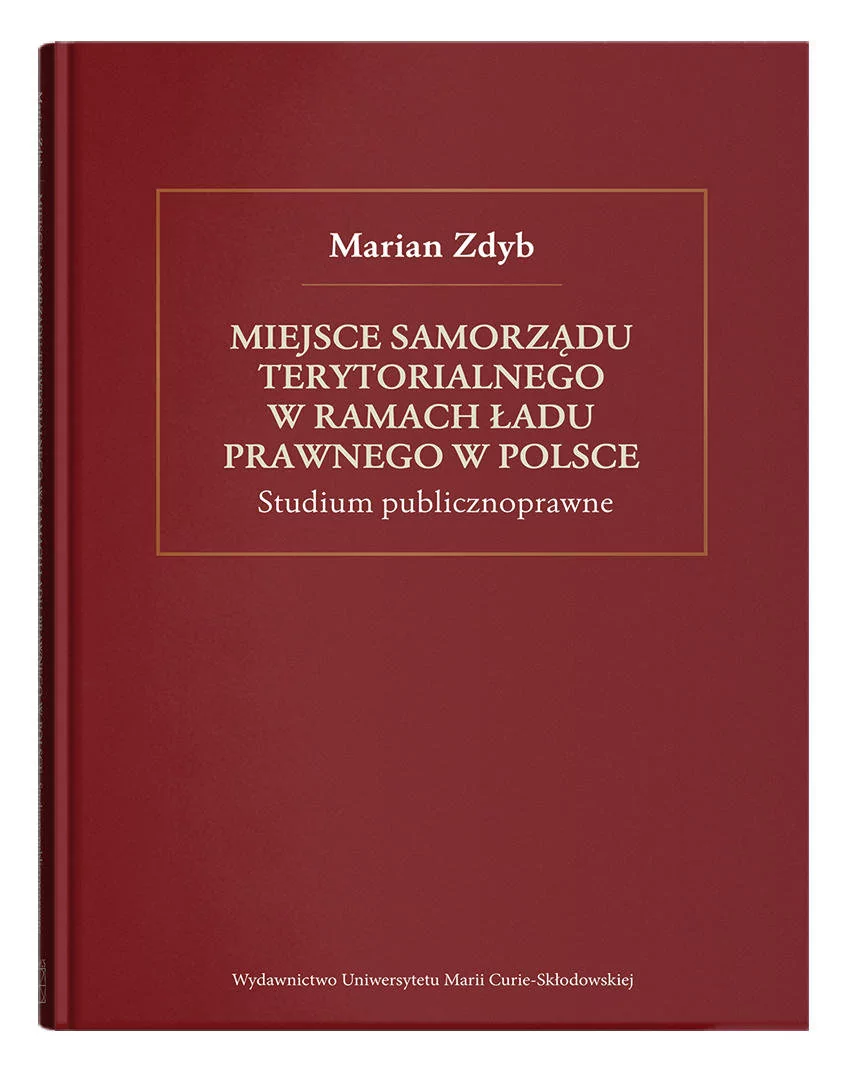 Miejsce samorządu terytorialnego w ramach ładu prawnego w Polsce Marian Zdyb