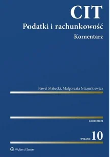 Małecki Paweł , Mazurkiewicz Małgorzata CIT. Podatki i rachunkowość. Komentarz - Finanse, księgowość, bankowość - miniaturka - grafika 2