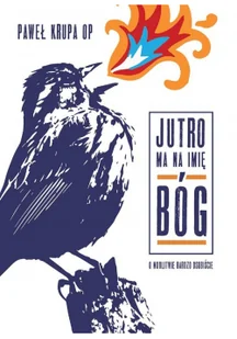 Jutro ma na imię Bóg O modlitwie bardzo osobiście - Paweł Krupa OP - Religia i religioznawstwo Jutro ma na imię Bóg O modlitwie bardzo osobiście - Paweł Krupa OP - Religia i religioznawstwo - miniaturka - grafika 2