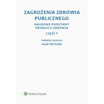 Wolters Kluwer Zagrożenia zdrowia publicznego. Część 3. Naukowe podstawy promocji zdrowia Wolters Kluwer Polska SA - Prawo - miniaturka - grafika 1