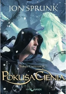 Papierowy Księżyc Pokusa Cienia Trylogia Cienia Tom 2 Jon Sprunk 9788361386513 - Powieści - miniaturka - grafika 2