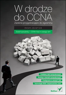 W drodze do CCNA. Zadania przygotowujące do egzaminu - Systemy operacyjne i oprogramowanie - miniaturka - grafika 1