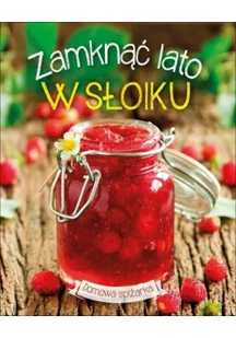 Zamknąć lato w słoiku - Wydawnictwo Olesiejuk - Książki kucharskie - miniaturka - grafika 3