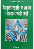 Książki o kulturze i sztuce - Zaopatrzenie w wodę i kanalizacja wsi - miniaturka - grafika 1