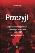 Pamiętniki, dzienniki, listy - Atut Przeżyj Zapiski z Festung Breslau i polskiego Wrocławia 1945-1947 - Waage Ursula - miniaturka - grafika 1