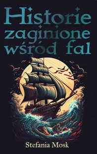 Historie zaginione wśród fal - Literatura obyczajowa - miniaturka - grafika 1