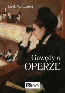Marczyński Jacek Gawędy o operze - Biografie i autobiografie - miniaturka - grafika 1