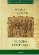 Historia świata - Avalon Felczak Wacław Europa Centralis - miniaturka - grafika 1