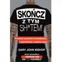 Gary John Bishop Skończ z tym sh tem! - Poradniki psychologiczne - miniaturka - grafika 1