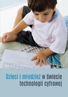 Dzieci i młodzież w świecie technologii cyfrowej - E-booki - nauka - miniaturka - grafika 1