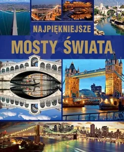 Najpiękniejsze mosty świata - Albumy krajoznawcze - miniaturka - grafika 1