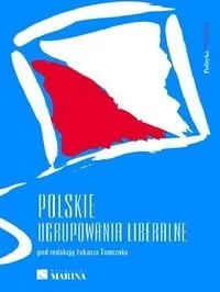Marina Polskie ugrupowania liberalne - Łukasz Tomczak - Polityka i politologia - miniaturka - grafika 1
